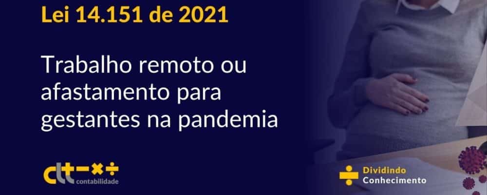 Lei 14 151 de 2021: afastamento para gestantes na pandemia