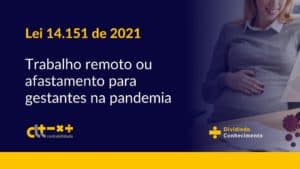 lei 14151 gestantes home office afastamento das atividades presenciais pandemia 2021